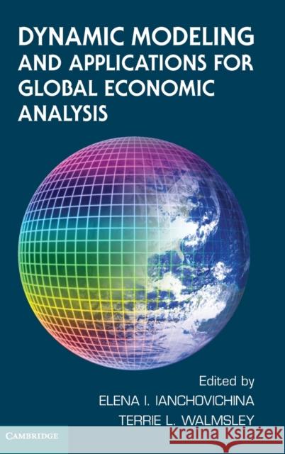 Dynamic Modeling and Applications for Global Economic Analysis Elena Ianchovichina 9781107011694  - książka