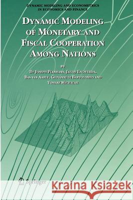 Dynamic Modeling of Monetary and Fiscal Cooperation Among Nations Joseph E. J. K. Plasmans Jacob Engwerda Bas Va 9781441939104 Not Avail - książka