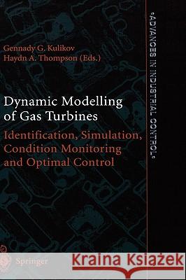 Dynamic Modelling of Gas Turbines: Identification, Simulation, Condition Monitoring and Optimal Control Gennady G. Kulikov, Haydn A. Thompson 9781852337841 Springer London Ltd - książka