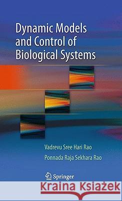 Dynamic Models and Control of Biological Systems Vadrevu Sree Hari Rao Ponnada Raja Sekhara Rao 9781441903587 Springer - książka