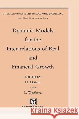 Dynamic Models for the Inter-Relations of Real and Financial Growth Ekstedt, H. 9780412353505 Chapman & Hall - książka