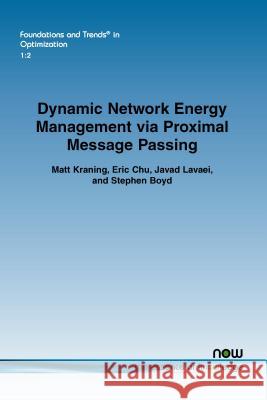 Dynamic Network Energy Management Via Proximal Message Passing Kraning, Matt 9781601987143 Now Publishers - książka