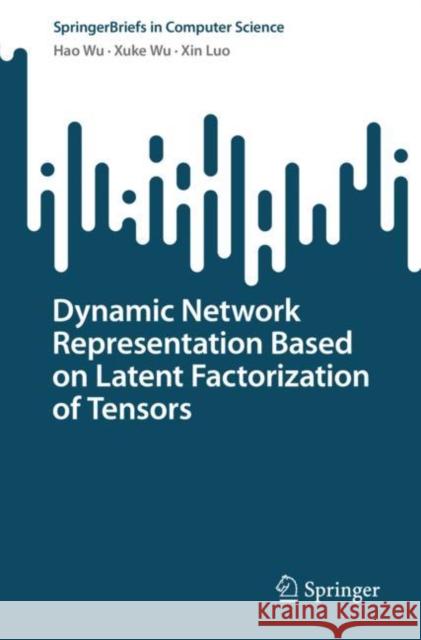 Dynamic Network Representation Based on Latent Factorization of Tensors Hao Wu Xuke Wu Xin Luo 9789811989339 Springer - książka