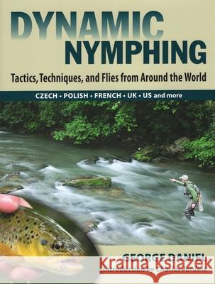 Dynamic Nymphing: Tactics, Techniques, and Flies from Around the World Daniel, George 9780811707411 Stackpole Books - książka