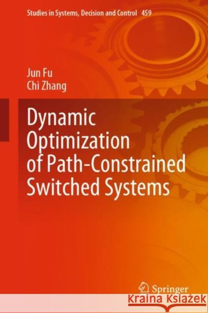 Dynamic Optimization of Path-Constrained Switched Systems Jun Fu Chi Zhang 9783031234279 Springer - książka