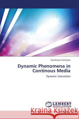 Dynamic Phenomena in Continous Media Anushavan Vantsyan 9783659377488 LAP Lambert Academic Publishing - książka