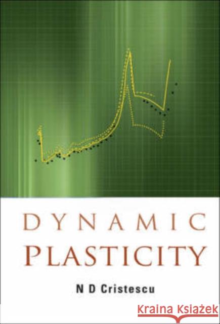 Dynamic Plasticity N. D. Cristescu 9789812567475 World Scientific Publishing Company - książka