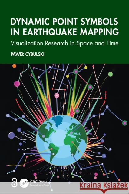 Dynamic Point Symbols in Earthquake Mapping: Visualization Research in Space and Time Pawel (Adam Mickiewicz University Poznan, Poland) Cybulski 9781041216933 CRC Press - książka