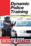 Dynamic Police Training Ann R Bumbak   9781439815878 Taylor and Francis
