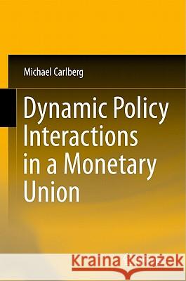 Dynamic Policy Interactions in a Monetary Union Michael Carlberg 9783642182273 Springer-Verlag Berlin and Heidelberg GmbH &  - książka