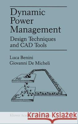 Dynamic Power Management: Design Techniques and CAD Tools Benini, Luca 9780792380863 Kluwer Academic Publishers - książka