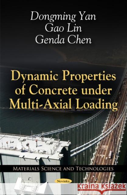 Dynamic Properties of Concrete Under Multi-Axial Loading Dongming Yan, Gao Lin, Genda Chen 9781617289071 Nova Science Publishers Inc - książka