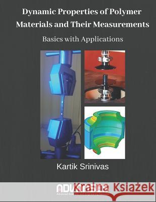 Dynamic Properties of Polymer Materials and Their Measurements Kartik Srinivas 9781725083516 Createspace Independent Publishing Platform - książka