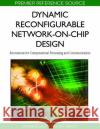 Dynamic Reconfigurable Network-on-Chip Design: Innovations for Computational Processing and Communication Shen, Jih-Sheng 9781615208074 Information Science Publishing