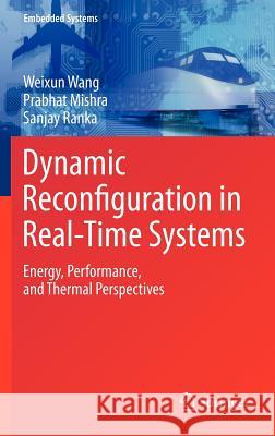 Dynamic Reconfiguration in Real-Time Systems: Energy, Performance, and Thermal Perspectives Wang, Weixun 9781461402770 Springer - książka