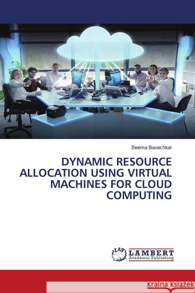 DYNAMIC RESOURCE ALLOCATION USING VIRTUAL MACHINES FOR CLOUD COMPUTING Bavachkar, Seema 9786204985503 LAP Lambert Academic Publishing - książka