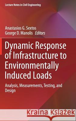 Dynamic Response of Infrastructure to Environmentally Induced Loads: Analysis, Measurements, Testing, and Design Sextos, Anastasios G. 9783319561349 Springer - książka