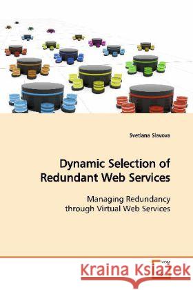 Dynamic Selection Of Redundant Web Services : Managing Redundancy Through Virtual Web Services Slavova, Svetlana 9783639014839 VDM Verlag Dr. Müller - książka