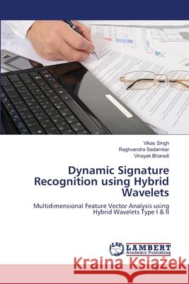 Dynamic Signature Recognition using Hybrid Wavelets Vikas Singh, Raghvendra Sedamkar, Vinayak Bharadi 9783659497216 LAP Lambert Academic Publishing - książka