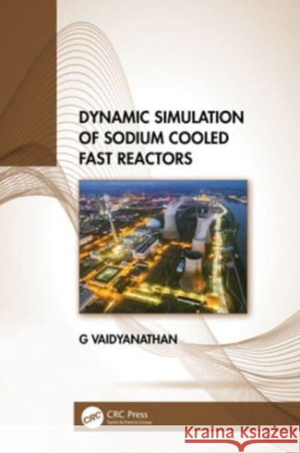 Dynamic Simulation of Sodium Cooled Fast Reactors G. Vaidyanathan 9781032254371 CRC Press - książka