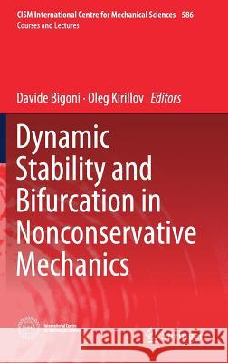 Dynamic Stability and Bifurcation in Nonconservative Mechanics Davide Bigoni Oleg Kirillov 9783319937212 Springer - książka