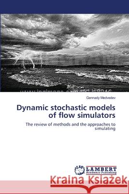 Dynamic stochastic models of flow simulators Medvedev, Gennady 9783659507083 LAP Lambert Academic Publishing - książka