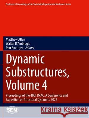 Dynamic Substructures, Volume 4  9783031040962 Springer International Publishing - książka