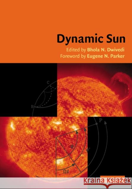 Dynamic Sun B. N. Dwivedi E. N. Parker 9780521038089 Cambridge University Press - książka