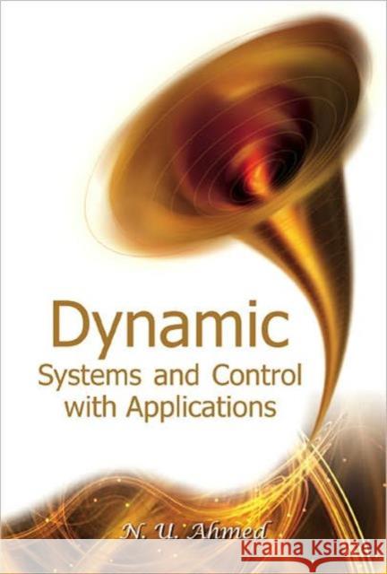 Dynamic Systems and Control with Applications Ahmed, Nasir Uddin 9789812700537 World Scientific Publishing Company - książka