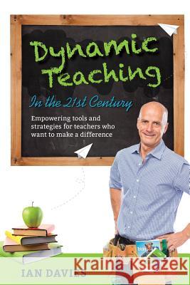 Dynamic Teaching in the 21st Century Ian Davies 9781925288056 Global Publishing Group - książka