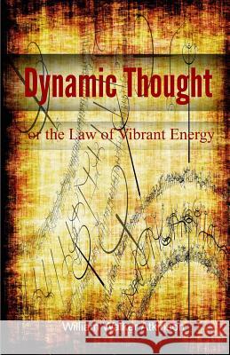 DYNAMIC THOUGHT or the Law of Vibrant Energy Atkinson, William Walker 9781495310034 Createspace - książka