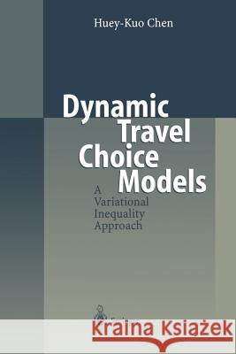 Dynamic Travel Choice Models: A Variational Inequality Approach Chen, Huey-Kuo 9783642642074 Springer - książka