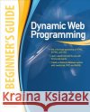 Dynamic Web Programming: A Beginner's Guide Matthews Marty 9780071633444 McGraw-Hill/Osborne Media