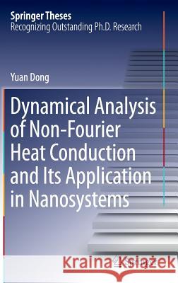 Dynamical Analysis of Non-Fourier Heat Conduction and Its Application in Nanosystems Yuan Dong 9783662484838 Springer - książka