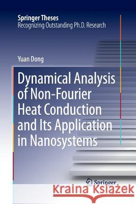 Dynamical Analysis of Non-Fourier Heat Conduction and Its Application in Nanosystems Yuan Dong 9783662517208 Springer - książka