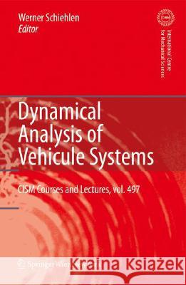 Dynamical Analysis of Vehicle Systems: Theoretical Foundations and Advanced Applications Schiehlen, W. 9783211766651 SPRINGER-VERLAG, AUSTRIA - książka