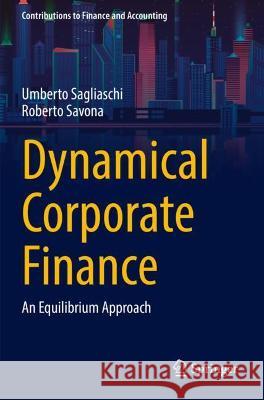 Dynamical Corporate Finance: An Equilibrium Approach Sagliaschi, Umberto 9783030778552 Springer International Publishing - książka