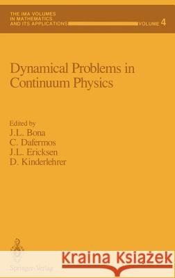 Dynamical Problems in Continuum Physics J. L. Bona C. Dafermos J. L. Ericksen 9780387964638 Springer - książka
