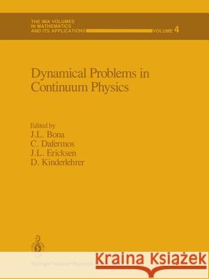 Dynamical Problems in Continuum Physics J. L. Bona C. Dafermos J. L. Ericksen 9781461269991 Springer - książka