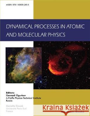 Dynamical Processes in Atomic and Molecular Physics Danielle Dowek Gennadi Ogurtsov 9781608056217 Bentham Science Publishers - książka