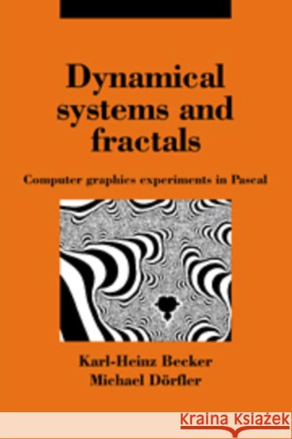 Dynamical Systems and Fractals: Computer Graphics Experiments with Pascal Becker, Karl-Heinz 9780521360258 Cambridge University Press - książka