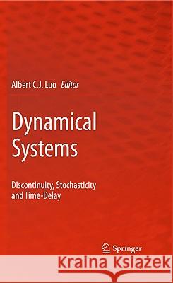 Dynamical Systems: Discontinuity, Stochasticity and Time-Delay Luo, Albert C. J. 9781441957535 Springer - książka