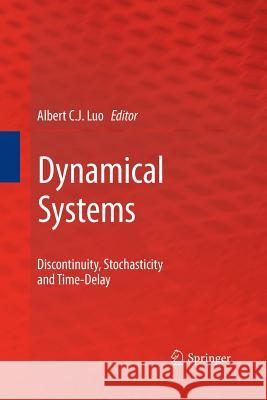 Dynamical Systems: Discontinuity, Stochasticity and Time-Delay Luo, Albert C. J. 9781489999825 Springer - książka
