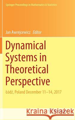 Dynamical Systems in Theoretical Perspective: Lódź, Poland December 11 -14, 2017 Awrejcewicz, Jan 9783319965970 Springer International Publishing AG - książka