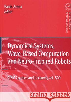 Dynamical Systems, Wave-Based Computation and Neuro-Inspired Robots Arena 9783211787748 SPRINGER WIEN NEW YORK - książka