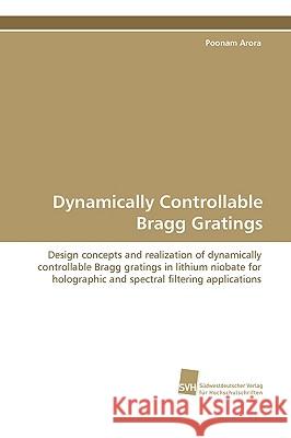 Dynamically Controllable Bragg Gratings Poonam Arora 9783838100241 VDM Verlag Dr. Mueller E.K. - książka