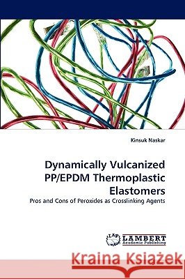 Dynamically Vulcanized PP/EPDM Thermoplastic Elastomers Kinsuk Naskar 9783838334813 LAP Lambert Academic Publishing - książka