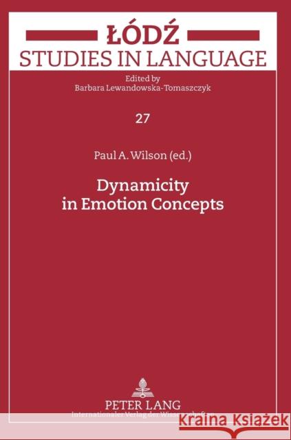 Dynamicity in Emotion Concepts Paul A. Wilson 9783631636923 Lang, Peter, Gmbh, Internationaler Verlag Der - książka