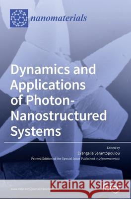 Dynamics and Applications of Photon-Nanostructured Systems Evangelia Sarantopoulou 9783039433285 Mdpi AG - książka