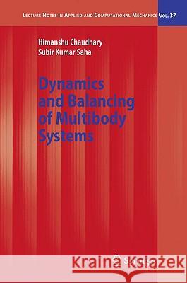 Dynamics and Balancing of Multibody Systems Himanshu Chaudhary Subir Kumar Saha 9783540781783 Springer - książka